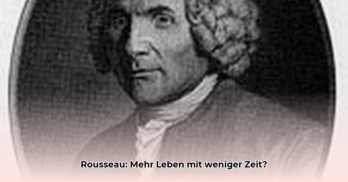 rousseau-gute-macht-uns-die-zeit-noch-kostbarer